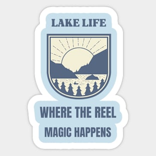 Lake Life Where The Reel Magic Happens Lake Lover Sticker